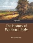 The History of Painting in Italy: Vol. IV: Large Print Cover Image