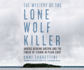 The Mystery of the Lone Wolf Killer: Anders Behring Breivik and the Threat of Terror in Plain Sight Cover Image