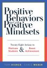 Positive Behaviors Start with Positive Mindsets: Twenty-Eight Actions to Motivate Students and Boost Achievement (Take Action to Foster Positive Stude By Tom Hierck, Chris Weber Cover Image