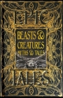 Beasts & Creatures Myths & Tales: Epic Tales (Gothic Fantasy) By Tok Thompson (Foreword by) Cover Image
