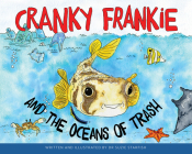 Cranky Frankie and the Oceans of Trash By Sue Pillans, Suzie Starfish Cover Image