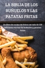 La Biblia de Los Buñuelos Y Las Patatas Fritas By Ginebra Ortiz Cover Image