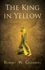 The King in Yellow By Robert W. Chambers Cover Image