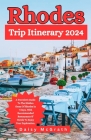 Rhodes Trip Itinerary 2024: A Traveler's Guide To The Hidden Gems Of Rhodes In 7 Days, With Recommended Restaurants & Hotels To Enjoy Your Explora Cover Image