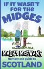 If it Wasn't for the Midges: Malky McEwan's Number One Guide to SCOTLAND Cover Image