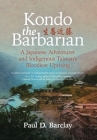 Kondo the Barbarian: A Japanese Adventurer and Indigenous Taiwan's Bloodiest Uprising Cover Image