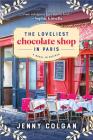 The Loveliest Chocolate Shop in Paris: A Novel in Recipes By Jenny Colgan Cover Image