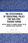 The Effectiveness of Educational Policy for Bias-Free Teacher Hiring: Critical Insights to Enhance Diversity in the Canadian Teacher Workforce (Routledge Research in Educational Equality and Diversity) By Zuhra E. Abawi Cover Image