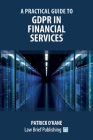 A Practical Guide to GDPR in Financial Services By Patrick O'Kane Cover Image