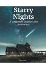 Starry Nights: A Beginner's Journey Into Astronomy Cover Image