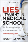Lies I Taught in Medical School: How Conventional Medicine Is Making You Sicker and What You Can Do to Save Your Own Life By Robert Lufkin, MD, Jason Fung (Foreword by) Cover Image