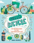 Hello, Bicycle: An Inspired Guide to the Two-Wheeled Life By Anna Brones Cover Image