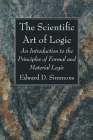 The Scientific Art of Logic By Edward D. Simmons Cover Image