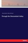 Through the Shenandoah Valley By Shenandoah Valley Railroad Cover Image