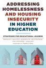 Addressing Homelessness and Housing Insecurity in Higher Education: Strategies for Educational Leaders Cover Image