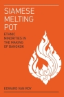 Siamese Melting Pot: Ethnic Minorities in the Making of Bangkok Cover Image