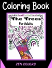 Coloring Book For Adults The Trees Zen Colors: 30 coloring pages to reduce anxiety and improve well-being, anti-stress therapy By Zen Colors Cover Image
