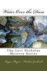 Water Over the Dam: The Lori Nicholas Mystery Series Cover Image