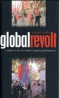 Global Revolt: A Guide to the Movements against Globalization Cover Image