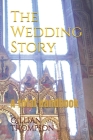 The Wedding Story: A Total Handbook By Gillian Thompson Cover Image