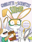 Charlotte the Scientist Is Squished By Camille Andros, Brianne Farley (Illustrator) Cover Image