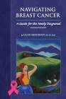 Navigating Breast Cancer: Guide for the Newly Diagnosed: Guide for the Newly Diagnosed By Lillie D. Shockney Cover Image