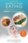 Unhealthy or Healthy EATING It's Finally Up To You!: Be Enlightened: The Psychology of How We Choose to Eat Cover Image