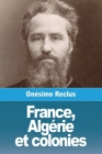 France, Algérie et colonies By Onésime Reclus Cover Image