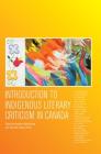 Introduction to Indigenous Literary Criticism in Canada By Heather MacFarlane (Editor), Armand Garnet Ruffo (Editor) Cover Image