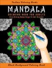 Mandala Coloring Book for Adults: An Adult Coloring Book with Stress Relieving Mandala Designs on a Black Background Coloring Pages For Meditation And By Taslima Coloring Books Cover Image
