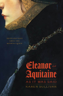 Eleanor of Aquitaine, as It Was Said: Truth and Tales about the Medieval Queen By Professor Karen Sullivan Cover Image