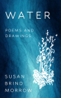 Water: Poems and Drawings By Susan Brind Morrow Cover Image