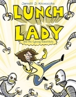 Lunch Lady and the Cyborg Substitute: Lunch Lady #1 By Jarrett J. Krosoczka Cover Image