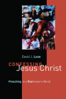 Confessing Jesus Christ: Preaching in a Postmodern World Cover Image