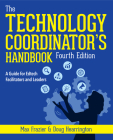 Technology Coordinator's Handbook, Fourth Edition: A Guide for Edtech Facilitators and Leaders Cover Image