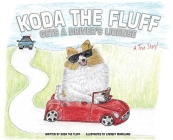 Koda the Fluff Gets a Driver's License: A True Story! By Koda The Fluff, Lindsey Moreland (Illustrator) Cover Image