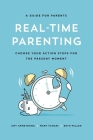 Real-Time Parenting: Choose Your Action Steps for the Present Moment Cover Image