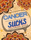 Cancer Sucks Coloring Book: Perfect Chemotherapy Gifts for Adult and Kids with Motivational Quotes for Cancer Warriors By Martin Adventure Cover Image