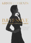 Impressive: How to Have a Stylish Career By Kirstie Clements Cover Image