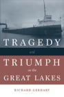 Tragedy and Triumph on the Great Lakes By Richard Gebhart Cover Image