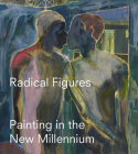 Radical Figures: Painting in the New Millennium Cover Image