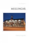 Mullingar: A History By Ruth Illingworth Cover Image