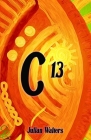 C13 By Kallie Falandays (Editor), Julian A. Walters Cover Image