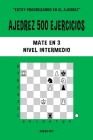 Ajedrez 500 ejercicios, Mate en 3, Nivel Intermedio: Resuelve problemas de ajedrez y mejora tus habilidades tácticas By Chess Akt Cover Image