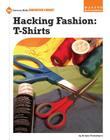 Hacking Fashion: T-Shirts (21st Century Skills Innovation Library: Makers as Innovators) By Kristin Fontichiaro Cover Image