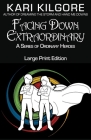 Facing Down Extraordinary: A Series of Ordinary Heroes Cover Image