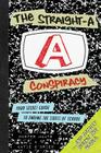 The Straight-A Conspiracy: Your Secret Guide to Ending the Stress of School and Totally Ruling the World By Hunter Maats, Katie O'Brien, Lindsey Gary (Illustrator) Cover Image