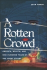 A Rotten Crowd: America, Wealth, and One-Hundred Years of the Great Gatsby Cover Image