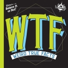 IFL Science WTF Weird True Facts By Ripley's Believe It Or Not! (Compiled by) Cover Image
