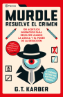 Murdle: Resuelve El Crimen: 100 Acertijos Endiablados Para Solucionar Usando La Lógica Y El Poder de la Deducción / Murdle Volume 1: 100 Elementary to By G. T. Karber Cover Image